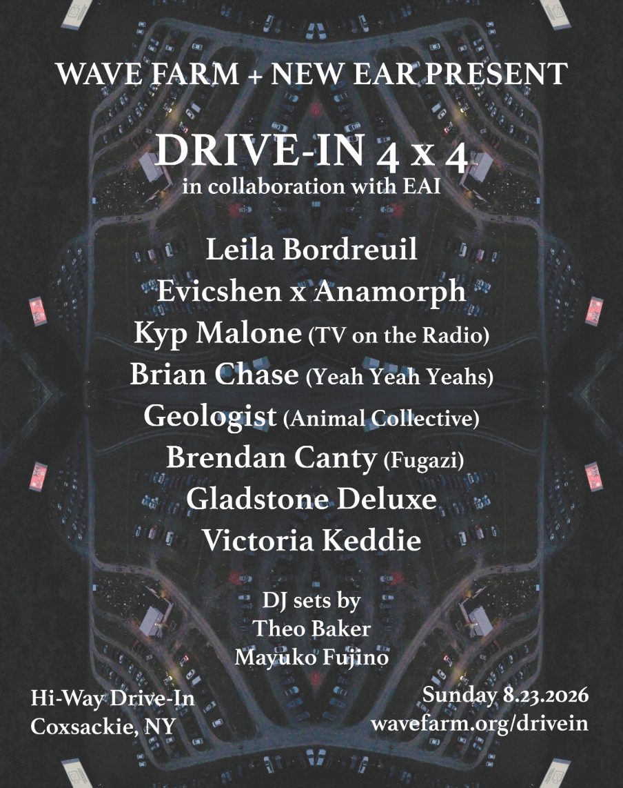 Wave Farm + New Ear Present: Drive-In 4x4